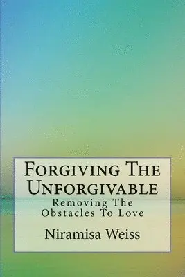 Niramisa Weiss - Forgiving the Unforgivable, Häftad. Tillgänglighet: Lägg i varukorg