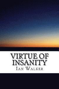 Ian Walker - Virtue of Insanity, Häftad. Tillgänglighet: Lägg i varukorg