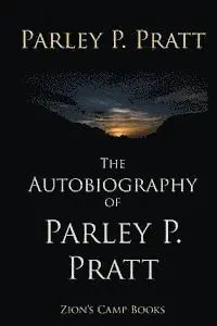 Parley P. Pratt - The Autobiography of Parley P. Pratt, Häftad. Tillgänglighet: Lägg i varukorg