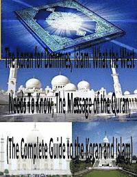The Koran for Dummies, Islam: What the West Needs To Know, The Message of the Quran, (The Complete Guide to the Koran and Islam)