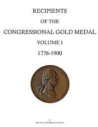 Eric R. Caubarreaux - Recipients of the Congressional Gold Medal: Volume I, 1776-1900, Häftad. Tillgänglighet: Lägg i varukorg