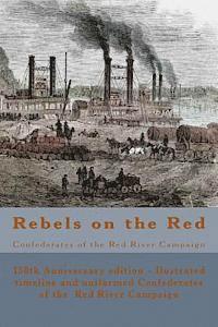 Randy Decuir - Rebels on the Red: Confederates of the Red River Campaign: The Confederates in Uniform From Avoyelles to Mansfield and Back - 150th Anniversary editio, Häftad. Tillgänglighet: Lägg i varukorg