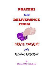 Christian Willie J. Henderson - Prayers For Deliverance From Crack Cocaine And Alcohol Addiction, Häftad