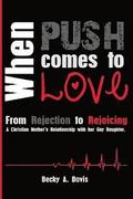 When Push Comes To Love: From rejection to rejoicing