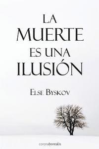 Else Byskov - La muerte es una ilusión, Häftad. Tillgänglighet: Lägg i varukorg