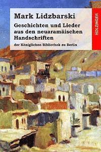 Mark Lidzbarski - Geschichten und Lieder aus den neuaramäischen Handschriften der Königlichen Bibliothek zu Berlin, Häftad. Tillgänglighet: Lägg i varukorg