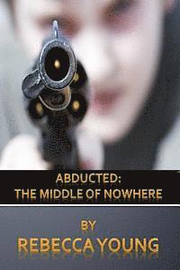 Rebecca Young - Abducted: The Middle of Nowhere, Häftad. Tillgänglighet: Lägg i varukorg
