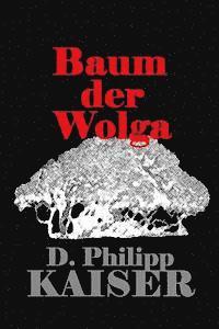 D. Philipp Kaiser - Baum der Wolga, Häftad. Tillgänglighet: Lägg i varukorg