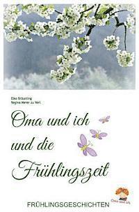 Elke Braunling, Regina Meier Zu Verl - Oma und ich und die Frühlingszeit: Kindergeschichten und Märchen im Frühling, Häftad