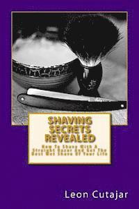 Leon Cutajar - Shaving Secrets Revealed: How To Shave With A Straight Razor And Get The Best Wet Shave Of Your Life, Häftad. Tillgänglighet: Lägg i varukorg