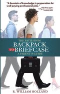 The Path From Backpack to Briefcase: A Parents' Guide