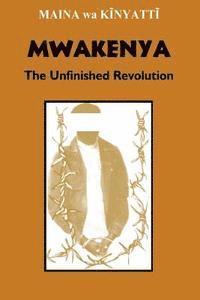 Maina Wa Kinyatti - Mwakenya: The Unfinished Revolution, Häftad. Tillgänglighet: Lägg i varukorg