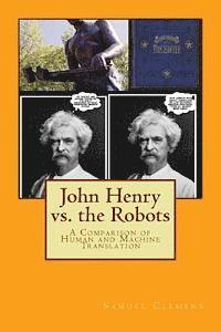 B. Clay Shannon, Samuel L. Clemens - John Henry vs. the Robots: A Comparison of Human and Machine Translation, Häftad