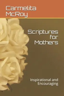 Carmelita McRoy - Scriptures for Mothers: Inspirational and Encouraging, Häftad. Tillgänglighet: Lägg i varukorg