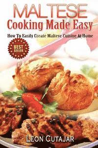 Leon Cutajar - Maltese Cooking Made Easy: How To Easily Create Maltese Cuisine At Home, Häftad. Tillgänglighet: Lägg i varukorg