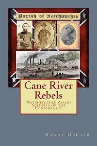 Randy Decuir - Cane River Rebels: Natchitoches Parish Soldiers of the Confederacy, Häftad. Tillgänglighet: Lägg i varukorg