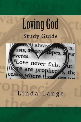 Thomas Lange, Linda Lange - Loving God - Study Guide: Accompanies the "Loving God" book, Häftad