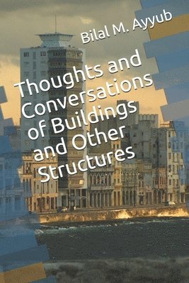 Bilal M. Ayyub - Thoughts and Conversations of Buildings and Other Structures, Häftad