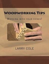 Larry Cole - Woodworking Tips: Working with your hands!, Häftad. Tillgänglighet: Lägg i varukorg