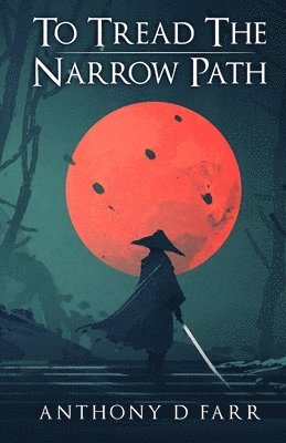 Anthony D Farr - To Tread the Narrow Path, Häftad
