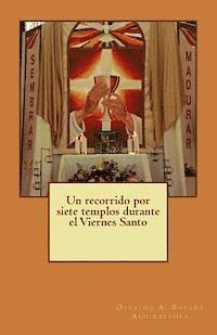 Un recorrido por siete templos durante el Viernes Santo