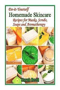 Sarah Reed - Do-it-Yourself Homemade Skincare: Recipes for Masks, Scrubs, Soaps and Aromather, Häftad. Tillgänglighet: Lägg i varukorg