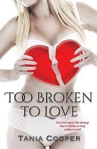 Tania Cooper, Monique Happy - Too Broken To Love: Book one of The Broken series, Häftad. Tillgänglighet: Lägg i varukorg