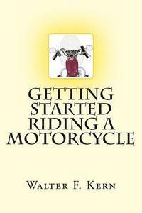 Walter F. Kern - Getting Started Riding a Motorcycle, Häftad. Tillgänglighet: Lägg i varukorg