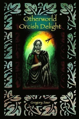 Gregory Saur - Otherworld: Orcish Delight, Häftad. Tillgänglighet: Lägg i varukorg