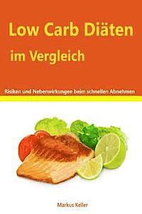 Markus Keller - Low Carb Diäten im Vergleich - Risiken und Nebenwirkungen beim schnellen abnehmen, Häftad