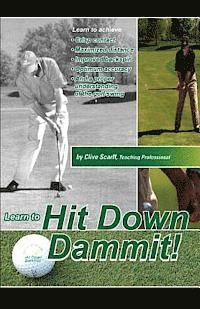 Clive Scarff - Hit Down Dammit!: (The Key to Golf), Häftad. Tillgänglighet: Lägg i varukorg