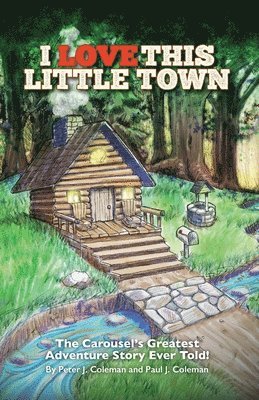 Paul J. Coleman, Peter J. Coleman - I Love This Little Town: The Carousel's Greatest Adventure Story Ever Told, Häftad. Tillgänglighet: Lägg i varukorg