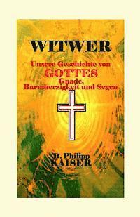 D. Philipp Kaiser - WITWER Unsere Geschichte von Gottes Gnade, Barmherzigkeit und Segen, Häftad. Tillgänglighet: Lägg i varukorg