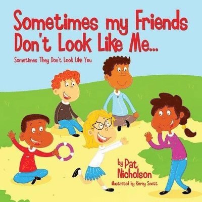 Pat Nicholson - Sometimes my Friends Don't Look Like Me... Sometimes They Don't Look Like You, Häftad. Tillgänglighet: Lägg i varukorg