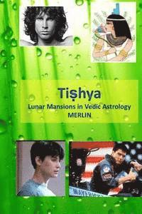 Merlin - Tishya: Lunar Mansions in Vedic Astrology, Häftad