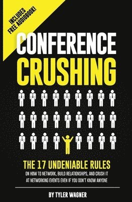 Tyler Wagner - Conference Crushing: The 17 Undeniable Rules Of Building Relationships, Growing Your Network, And Crushing A Conference Even If You Don't Know Anyone, Häftad. Tillgänglighet: Lägg i varukorg