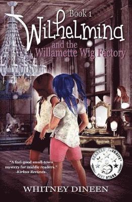Whitney Dineen - Wilhelmina and the Willamette Wig Factory, Häftad. Tillgänglighet: Lägg i varukorg