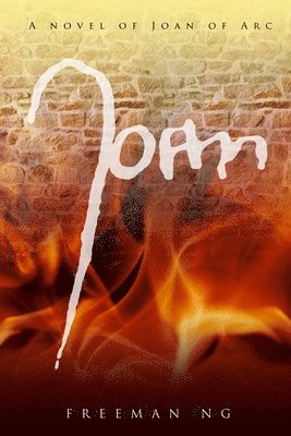 Freeman Ng - Joan: A novel of Joan of Arc, Häftad. Tillgänglighet: Lägg i varukorg