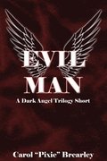 Evil Man: A Dark Angel Trilogy Short