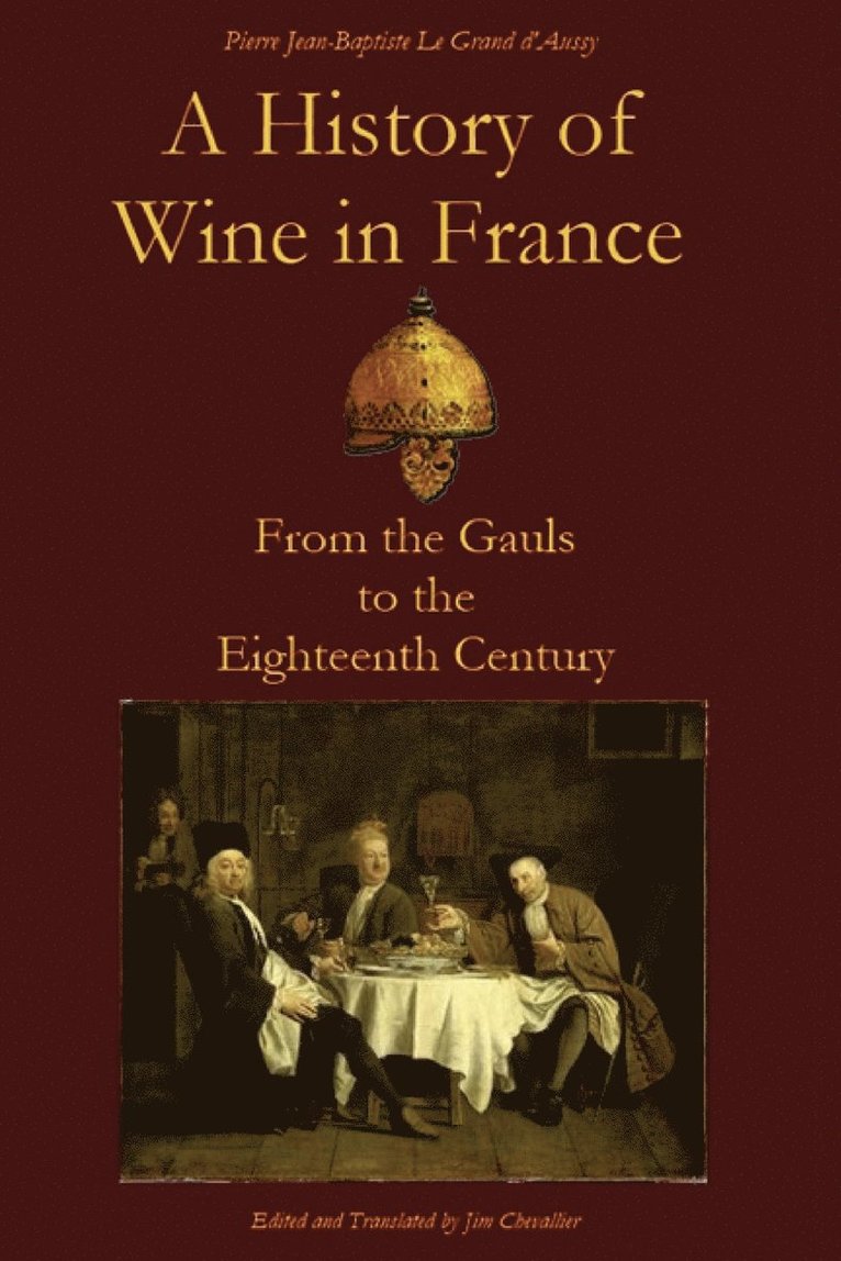Pierre Jean-Baptiste Le Grand D'Aussy - History of Wine in France, Häftad. Tillgänglighet: Lägg i varukorg