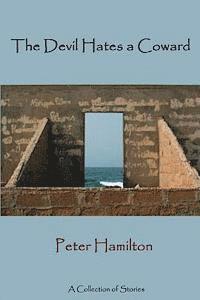 Peter Hamilton - The Devil Hates a Coward: A Collection of Stories, Häftad