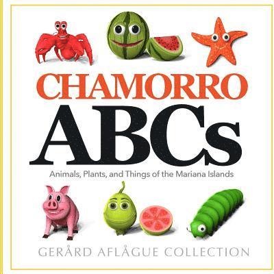 Gerard V. Aflague - Chamorro ABCs: Animals, Plants, and Things of the Mariana Islands: Chamorro ABCs: Animals, Plants, and Things of the Mariana Islands, Häftad. Tillgänglighet: Lägg i varukorg