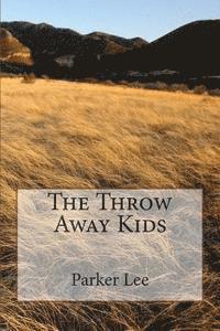 Parker Lee - The Throw Away Kids, Häftad. Tillgänglighet: Lägg i varukorg