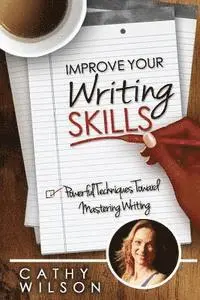 Cathy Wilson - Improve Your Writing Skills: Powerful Techniques for Mastering Writing, Häftad. Tillgänglighet: Lägg i varukorg