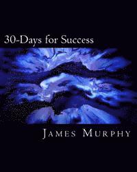 James M. Murphy, Debbie Devoe - 30-Days for Success: Build & Create Your Dream Life!, Häftad