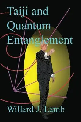 Willard J. Lamb - Taiji and Quantum Entanglement, Häftad. Tillgänglighet: Lägg i varukorg