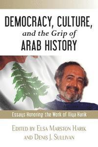 Elsa Marston Harik, Denis J. Sullivan - Democracy, Culture, and the Grip of Arab History: Essays Honoring the Work of Iliya Harik, Häftad. Tillgänglighet: Lägg i varukorg