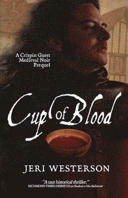 Jeri Westerson - Cup of Blood: A Crispin Guest Medieval Noir Prequel, Häftad. Tillgänglighet: Lägg i varukorg