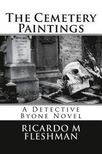 Ricardo M. Fleshman - The Cemetery Paintings: A Detective Byone Novel, Häftad. Tillgänglighet: Lägg i varukorg
