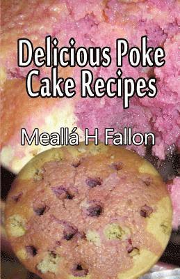 Meallá H. Fallon - Delicious Poke Cake Recipes, Häftad. Tillgänglighet: Lägg i varukorg